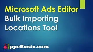 Microsoft Ads Bulk Importing Zip Codes & Locations (Trailer) Pay Per Call