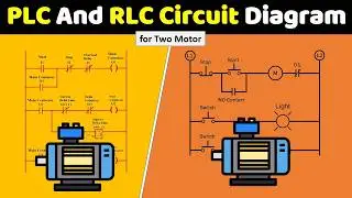 Two Motor Control Circuit by using PLC Ladder Diagram and RLC Circuit Diagram @ElectricalTechnician