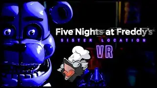 FNAF Sister Location in VR?! | Five Night's at Freddy's Sister Location VR