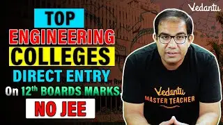 Top Engineering Colleges on Class 12 Boards Marks | No JEE Mains | Vinay Shur Sir | Vedantu JEE