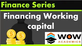 Financing Working capital – Financial Management – MBA / ACCA / CA / CMA / CIMA
