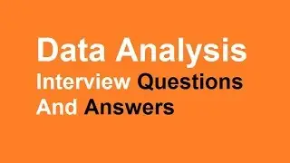 Data Analysis Interview Questions And Answers
