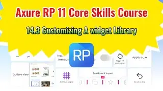 Axure RP 11 Core Skills Course: 14.3 Customizing A Widget Library