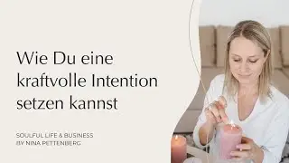 Wie Du eine kraftvolle Intention setzen kannst