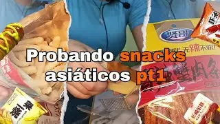probando SNACKS ASIATICOS