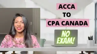 ACCA to CPA Canada - NO EXAM | MRA explained | Nidhi Nagori
