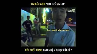 Em Kêu Anh Tin Tưởng Em Cuối Cùng Anh Nhận Được Cái Gì