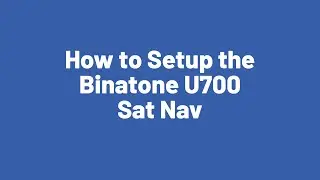 How to Setup the Binatone U700 Sat Nav