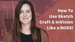 How To Use Sketch, Craft, & InVIsion Like a BOSS!