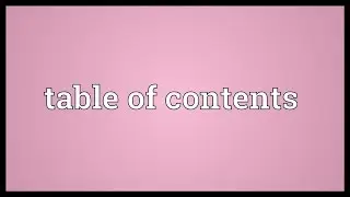 Table of contents Meaning