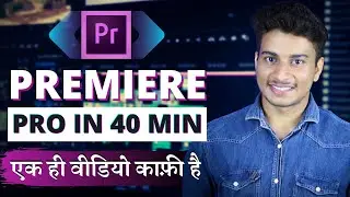 ADOBE PREMIERE PRO-Beginner to Advance Full Tutorial in Hindi