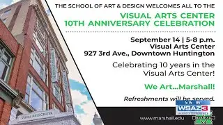 Visual Arts Center Celebrating 10th Anniversary Marshall University School of Art & Design