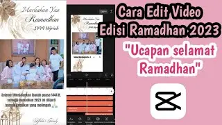 CARA EDIT VIDEO UCAPAN SELAMAT RAMADHAN 2023 | Capcut