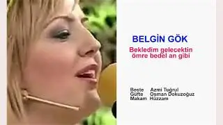 BELGİN GÖK Bekledim gelecektin ömre bedel an gibi