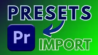 Premiere Pro: IMPORT PRESETS (The right way)