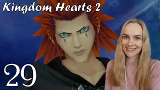 AXEL!! - Kingdom Hearts 2 Blind Playthrough Part 29