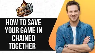 How To Save Your Game in Chained Together | Easy Guide |