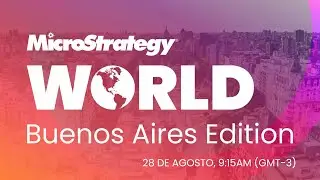 MicroStrategy World: BUENOS AIRES - 28 DE AGOSTO