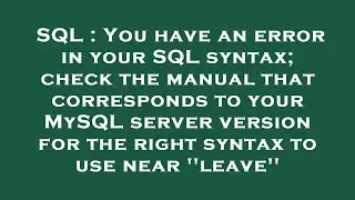 SQL : You have an error in your SQL syntax; check the manual that corresponds to your MySQL server v