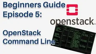 OpenStack Command Line CLI - OpenStack Beginners Guide: Episode 5