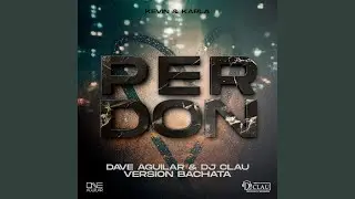 Perdon (Bachata Version)