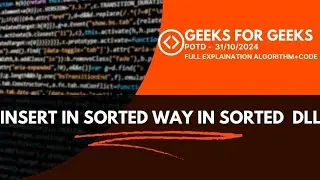 Insert in sorted way in a sorted dll gfg potd 31-10-2024 with full explaination 