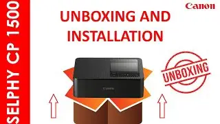 SELPHY CP1500 UNBOXING AND INSTALLATION