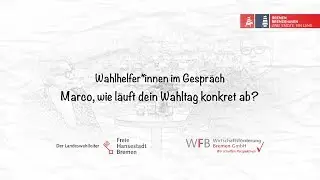 Bremer Wahlhelfer im Gespräch | Marco, wie läuft dein Wahltag konkret ab?