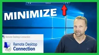 Remote Desktop Minimize Window. How do I get out of fullscreen RDP.