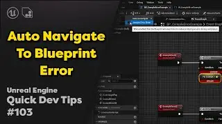 Quick Dev Tip # 103 UE4 / UE5 - Auto Navigate To Blueprint Error