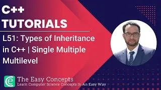 C++ Tutorials | L51: Types of Inheritance in C++ | Single Multiple Multilevel | The Easy Concepts
