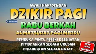 Dzikir Pagi Pembuka Pintu Rezeki HARI RABU | Doa Pembuka Rezeki dari Segala Penjuru | DZIKIR RABU