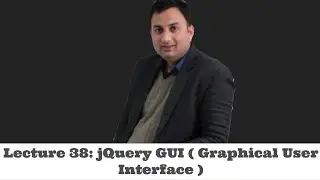 Lecture 38-jQuery GUI ( Graphical User Interface )