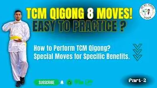 TCM Qi Gong 8 Moves | Easy to Practice? | How to Perform TCM Qi Gong? | For Specific Benefits?