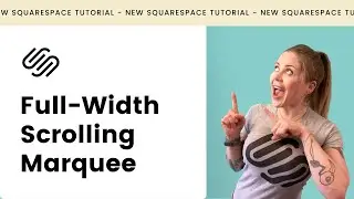 Create A Full-Width Scrolling Marquee in Squarespace | Squarespace Scrolling Marquee Tutorial