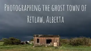 Photographing the Ghost Town of Retlaw, Alberta