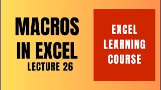 Lect 26, Using Macros in Excel | Free Excel Course