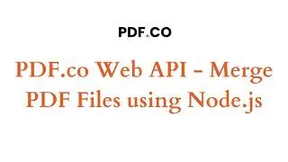 PDF.co Web API - Merge PDF Files using Node.js