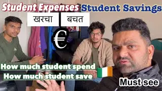 STUDENT EXPENSES AND STUDENT SAVINGS IN IRELAND | INDIANS IN IRELAND | @IndianPaddy