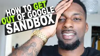 How To Get Out Of Google Sandbox Quickly! (Ultimate Guide) 2019