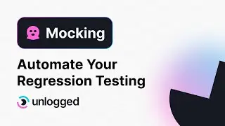 Tutorial - 4 | Mocking External Calls | Automate Regression Testing with Unlogged.io