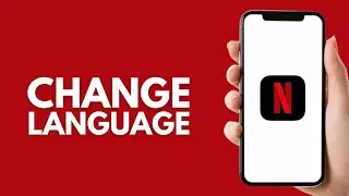 How to Change Language on Netflix on Phone - Step by Step