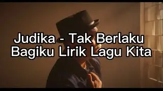 Judika - Tak Berlaku Bagiku Lirik Lagu Kita