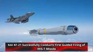 KAI KF 21 Successfully Conducts First Guided Firing of IRIS T Missile