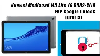 Huawei Mediapad M5 Lite 10 BAH2-W19 The Latest 2024 Remove FRP Lock Google bypass Unlock