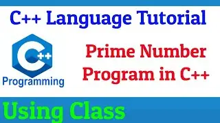 Prime Numbers Program In C++ using Class | Prime Numbers In C++ | How to find Prime Number In C++