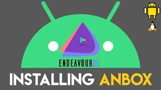How to Install Anbox on EndeavourOS | Installing Anbox on Linux | Android on Linux | EndeavourOS