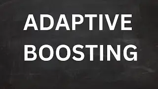 ADAPTIVE BOOSTING (ADABOOST) - MACHINE LEARNING