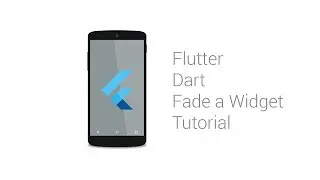 Flutter Dart Fade a Widget Tutorial