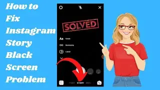 Hoow to fix instagram story black screen|How to solve instagram story black screen problem